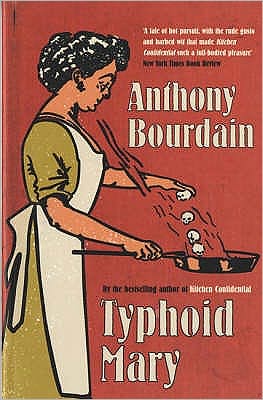 Typhoid Mary - Anthony Bourdain - Kirjat - Bloomsbury Publishing PLC - 9780747566878 - maanantai 21. helmikuuta 2005