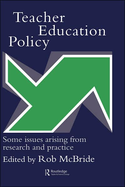 Cover for Rob Mcbride · Teacher Education Policy: Some Issues Arising From Research And Practice (Inbunden Bok) (1995)