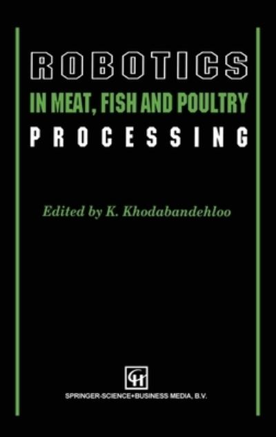 Cover for Robotics in meat, fish, and poultry processing (Book) [1st edition] (1995)