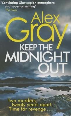 Cover for Alex Gray · Keep The Midnight Out: Book 12 in the Sunday Times bestselling series - Dsi William Lorimer (Paperback Book) (2015)