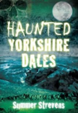 Cover for Summer Strevens · Haunted Yorkshire Dales (Paperback Book) [UK edition] (2011)