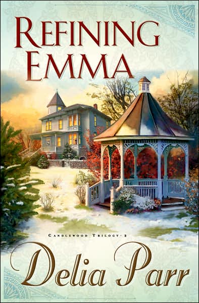 Refining Emma (The Candlewood Trilogy, Book 2) - Delia Parr - Książki - Bethany House - 9780764200878 - 1 czerwca 2007