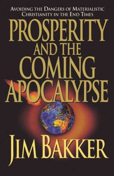 Cover for Jim Bakker · Prosperity &amp; the Coming Apocalypse (Paperback Book) (1998)