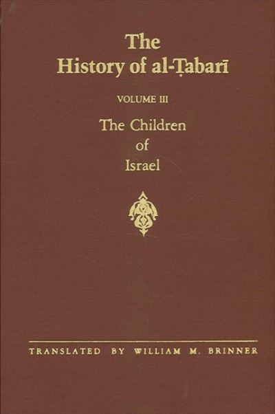 The History of Al-Tabari, vol. III. The Children of Israel - Abu Ja'far Muhammad ibn Jarir al-Tabari - Books - State University of New York Press - 9780791406878 - August 29, 1991