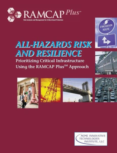 Cover for Asme · All-hazards Risk and Resilience: Prioritizing Critical Infrastructures Using the RAMCAP Plus Approach (Paperback Book) (2009)