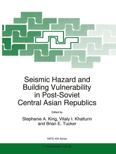 Cover for Stephanie a King · Seismic Hazard and Building Vulnerability in Post Soviet Central Asian Republics (Bok) [1999 edition] (1999)