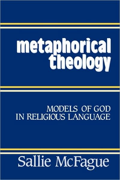 Cover for Sallie McFague · Metaphorical Theology: Models of God In Religious Language (Paperback Bog) (1982)