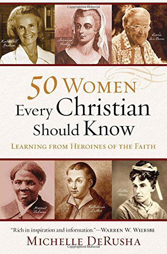Cover for Michelle Derusha · 50 Women Every Christian Should Know – Learning from Heroines of the Faith (Paperback Book) (2014)
