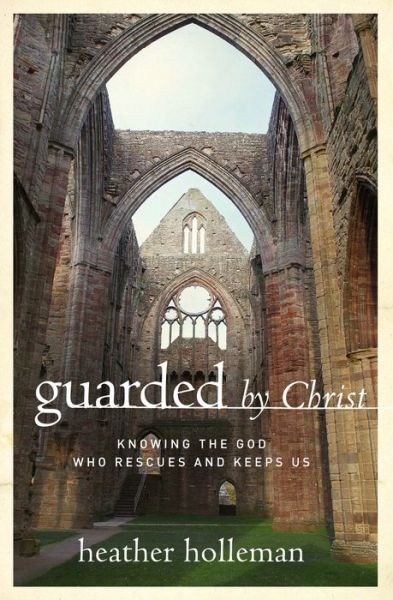 Cover for Heather Holleman · Guarded by Christ (Paperback Book) (2016)