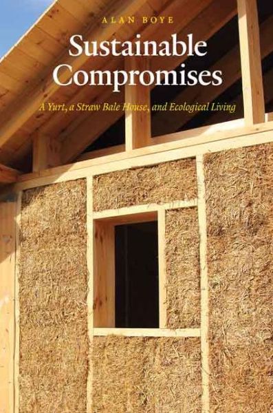 Cover for Alan Boye · Sustainable Compromises: A Yurt, a Straw Bale House, and Ecological Living - Our Sustainable Future (Taschenbuch) (2014)