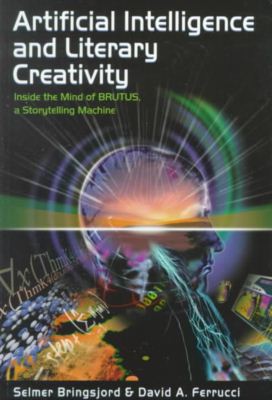 Cover for Selmer Bringsjord · Artificial Intelligence and Literary Creativity: Inside the Mind of Brutus, A Storytelling Machine (Paperback Book) (1999)