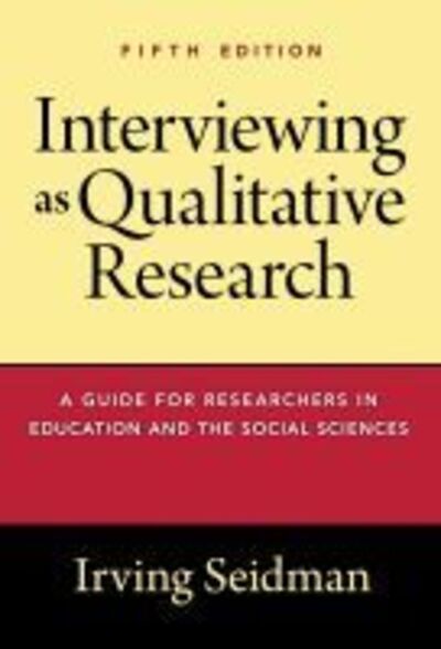 Cover for Irving Seidman · Interviewing as Qualitative Research: A Guide for Researchers in Education and the Social Sciences (Hardcover Book) (2019)