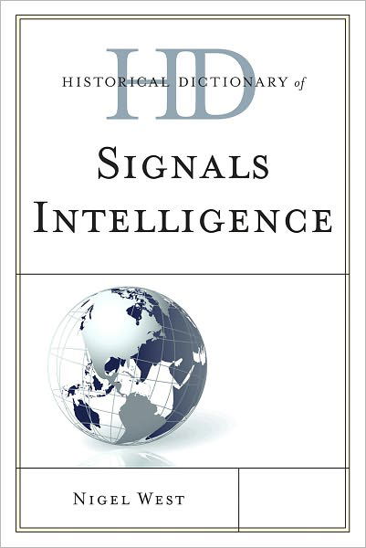 Cover for Nigel West · Historical Dictionary of Signals Intelligence - Historical Dictionaries of Intelligence and Counterintelligence (Hardcover Book) (2012)