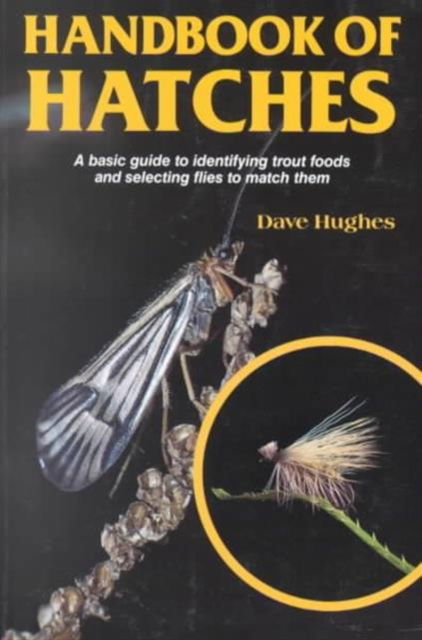 Cover for Dave Hughes · Handbook of Hatches: Basic Guide to Identifying Trout Foods and Selecting Flies to Match Them (Paperback Book) (1987)