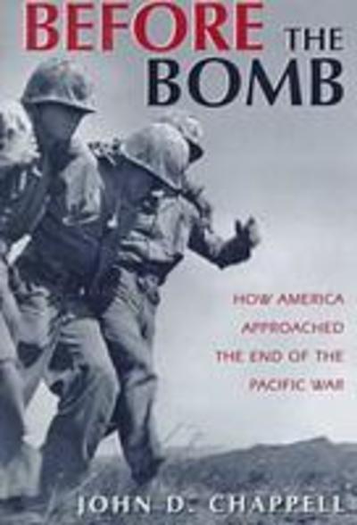 Cover for John Chappell · Before The Bomb: How America Approached the End of the Pacific War (Hardcover bog) (1996)