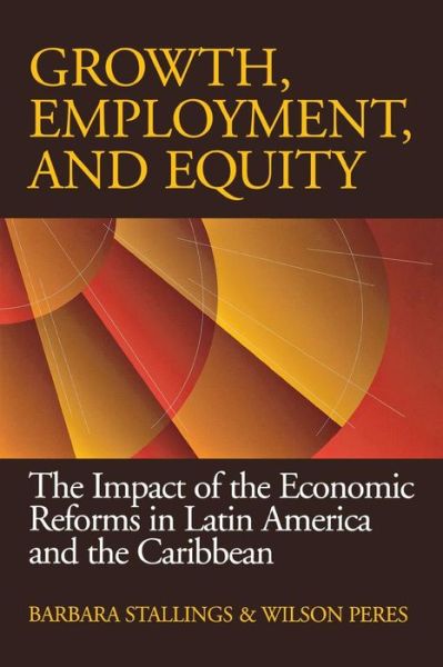 Cover for Barbara Stallings · Growth, Employment, and Equity: The Impact of the Economic Reforms in Latin America and the Caribbean (Paperback Book) (2000)