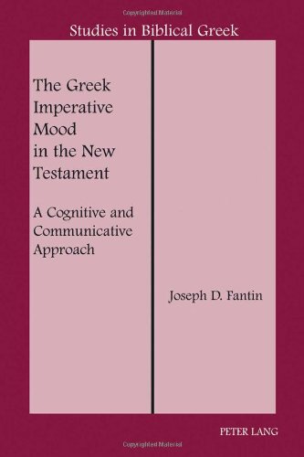 Cover for Joseph D. Fantin · The Greek Imperative Mood in the New Testament: A Cognitive and Communicative Approach - Studies in Biblical Greek (Hardcover Book) [New edition] (2010)