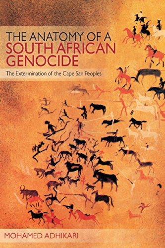 Cover for Mohamed Adhikari · The Anatomy of a South African Genocide: The Extermination of the Cape San Peoples (Paperback Book) (2011)