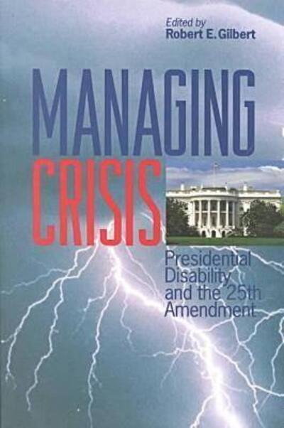 Managing Crisis: Presidential Disability and the Twenty–Fifth Amendment - - Bücher - Fordham University Press - 9780823220878 - 2000
