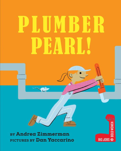 Cover for Andrea Zimmerman · Plumber Pearl! - Big Jobs, Bold Women (Hardcover Book) (2024)