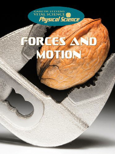 Cover for Robert Snedden · Forces and Motion (Gareth Stevens Vital Science: Physical Science) (Hardcover Book) (2007)