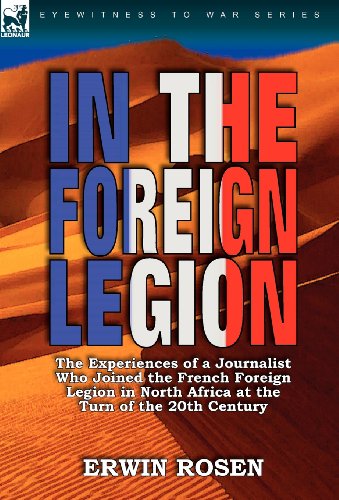 Cover for Erwin Rosen · In the Foreign Legion: The Experiences of a Journalist Who Joined the French Foreign Legion in North Africa at the Turn of the 20th Century (Hardcover Book) (2010)