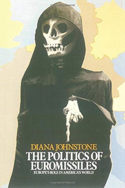 Cover for Diana Johnstone · The Politics of Euromissiles: Europe's Role in America's World (Paperback Book) (1984)