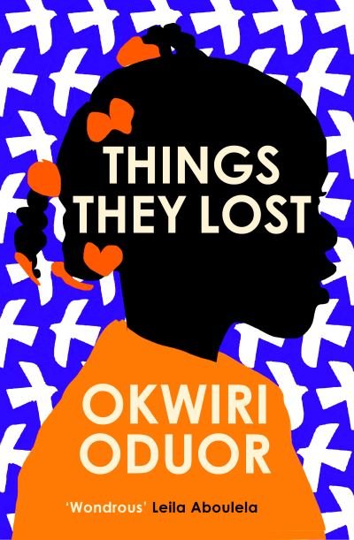Cover for Okwiri Oduor · Things They Lost: Longlisted for the 2023 Dylan Thomas Prize (Innbunden bok) (2022)