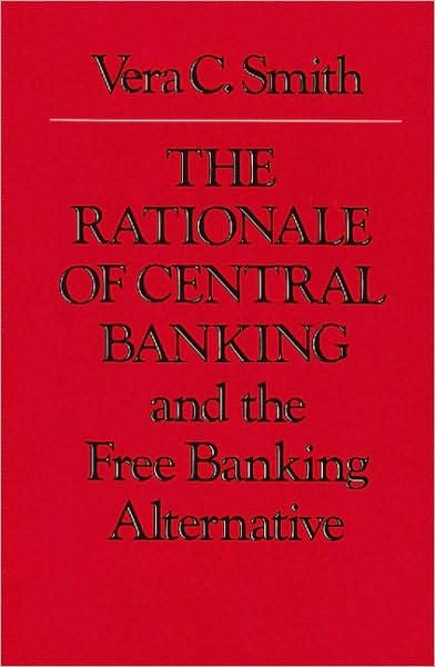 Cover for Vera Smith · Rationale of Central Banking: and the Free Banking Alternative (Paperback Book) [2 Revised edition] (1990)