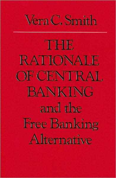 Cover for Vera Smith · Rationale of Central Banking: and the Free Banking Alternative (Paperback Book) [2 Revised edition] (1990)