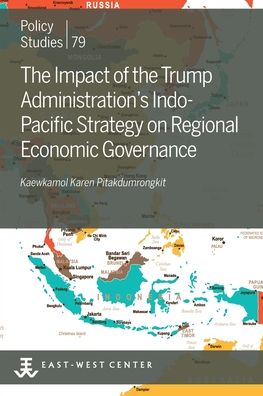 Cover for Kaewkamol Karen Pitakdumrongkit · The Impact of the Trump Administration's Indo- Pacific Strategy on Regional Economic Governance (Paperback Book) (2019)