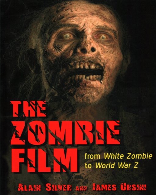 Cover for Alain Silver · The Zombie Film: From White Zombie to World War Z (Pocketbok) (2014)