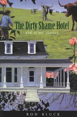 Cover for Ron Block · The Dirty Shame Hotel, and other stories (Book) [1st edition] (1998)