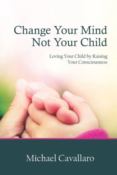 Cover for Michael Cavallaro · Change Your Mind Not Your Child (Paperback Book) (2018)