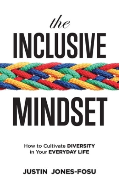 The Inclusive Mindset - Justin Jones-Fosu - Books - Peter Jones Publishing - 9780983371878 - March 20, 2021