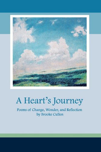 Brooke Cullen · A Heart's Journey: Poems of Change, Wonder, and Reflection (Paperback Book) (2010)