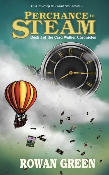 Perchance to Steam: Deck I of the Card Walker Chronicles - Card Walker Chronicles - Rowan Green - Bücher - Sumaire Press - 9780985096878 - 5. Mai 2020