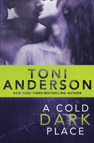 Cover for Toni Anderson · A Cold Dark Place - Cold Justice (r) (Paperback Bog) [Book #1 in the Cold Justice Se edition] (2014)