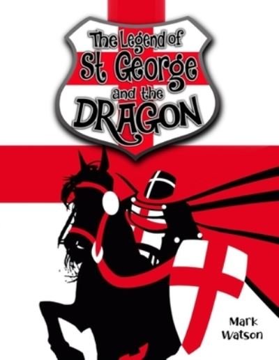 Cover for Mark Watson · St George and the Dragon The Legend of Saint George and the Dragon (Paperback Bog) (2018)