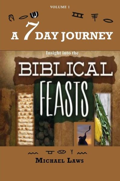 Cover for Michael Laws · A 7 Day Journey: Insight into the BIBLICAL FEASTS (Paperback Book) (2019)