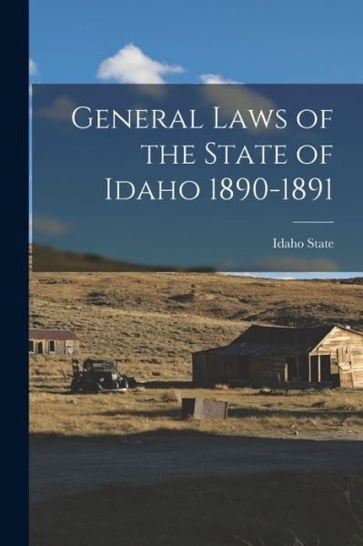 Cover for Idaho State · General Laws of the State of Idaho 1890-1891 (Paperback Bog) (2021)