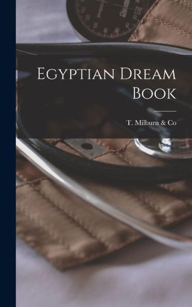 Egyptian Dream Book [microform] - T Milburn & Co - Livres - Legare Street Press - 9781013846878 - 9 septembre 2021