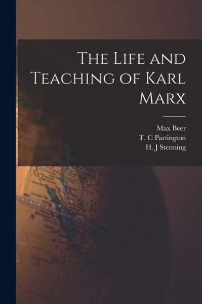 The Life and Teaching of Karl Marx - Max Beer - Libros - Legare Street Press - 9781015165878 - 10 de septiembre de 2021