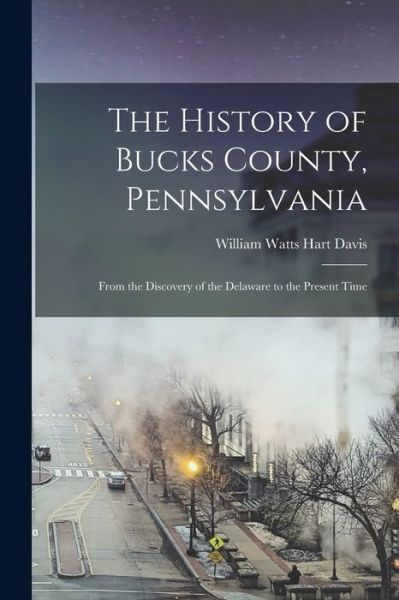 Cover for William Watts Hart Davis · History of Bucks County, Pennsylvania (Bok) (2022)