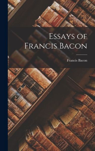 Cover for Francis Bacon · Essays of Francis Bacon (Bok) (2022)