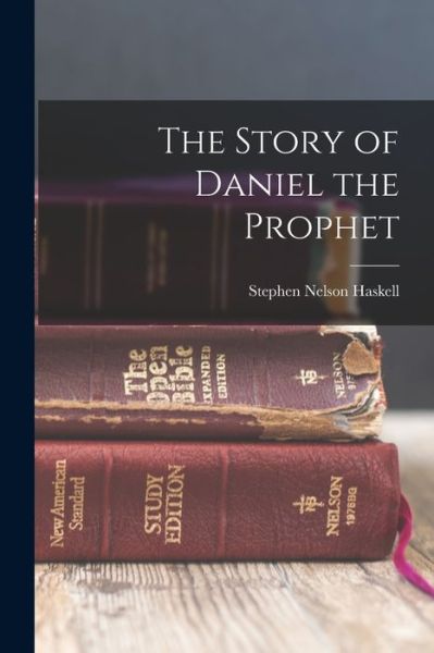 Cover for Stephen Nelson Haskell · The Story of Daniel the Prophet (Paperback Book) (2022)