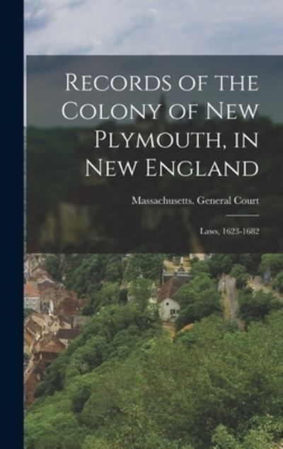 Cover for Massachusetts  Court · Records of the Colony of New Plymouth, in New England (Book) (2022)