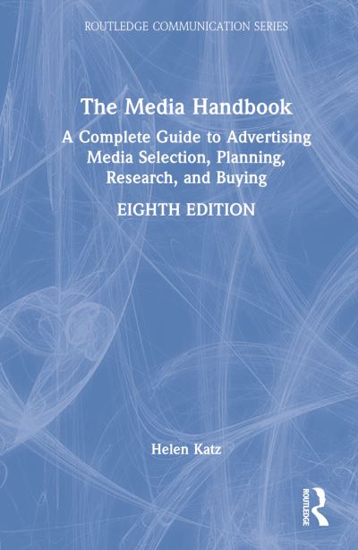 Cover for Katz, Helen (Publicis Media) · The Media Handbook: A Complete Guide to Advertising Media Selection, Planning, Research, and Buying - Routledge Communication Series (Hardcover Book) (2022)