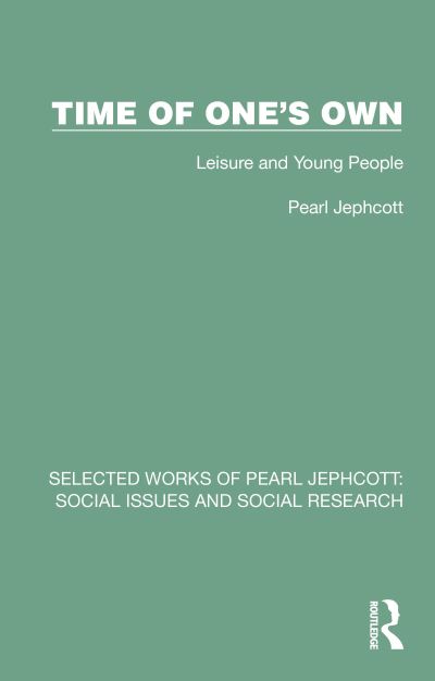 Cover for Pearl Jephcott · Time of One's Own: Leisure and Young People - Selected Works of Pearl Jephcott (Pocketbok) (2024)