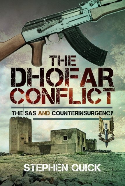 The Dhofar Conflict: The SAS and Counterinsurgency - Stephen Quick - Libros - Pen & Sword Books Ltd - 9781036108878 - 30 de septiembre de 2024
